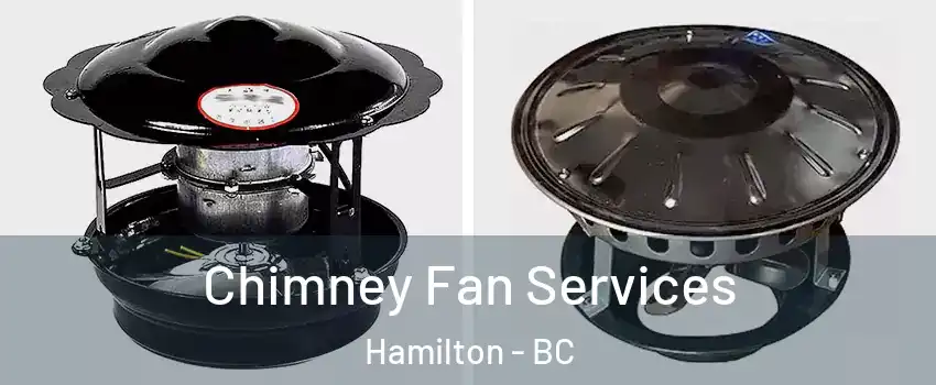  Chimney Fan Services Hamilton - BC