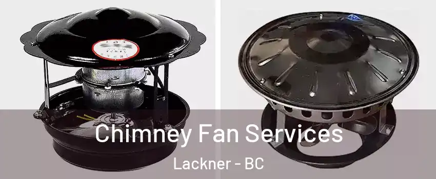  Chimney Fan Services Lackner - BC