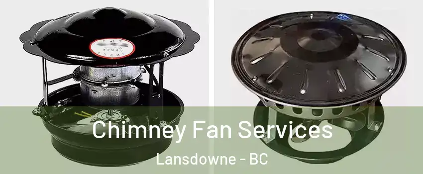  Chimney Fan Services Lansdowne - BC