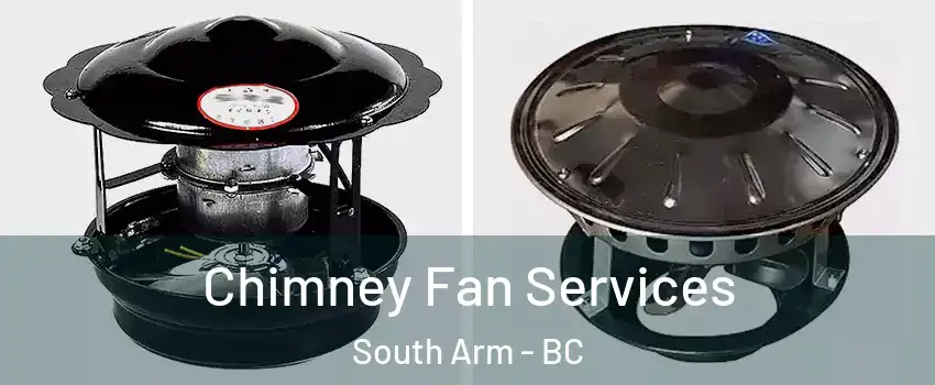  Chimney Fan Services South Arm - BC