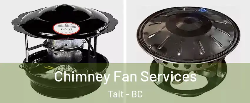  Chimney Fan Services Tait - BC