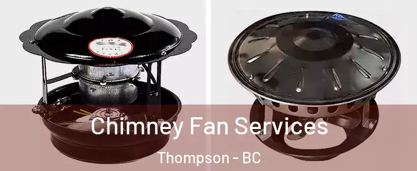  Chimney Fan Services Thompson - BC
