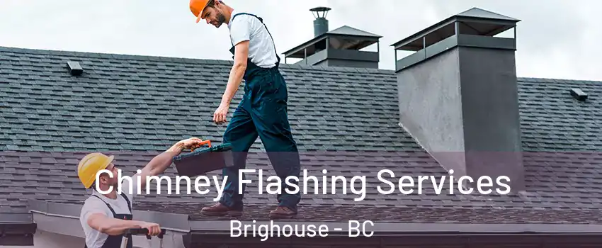 Chimney Flashing Services Brighouse - BC