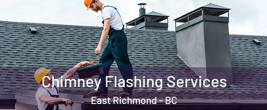Chimney Flashing Services East Richmond - BC