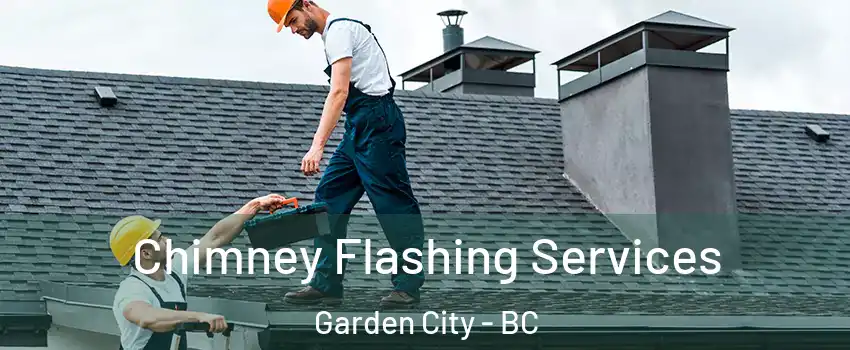 Chimney Flashing Services Garden City - BC