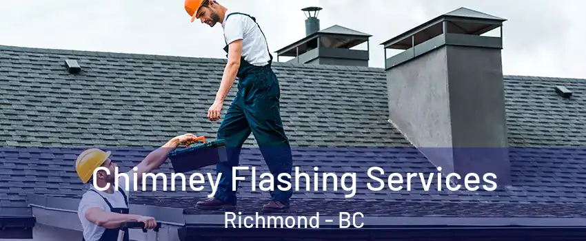 Chimney Flashing Services Richmond - BC