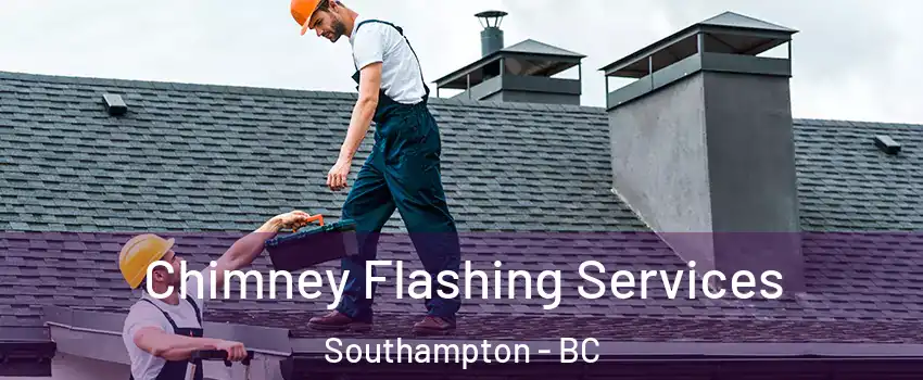 Chimney Flashing Services Southampton - BC