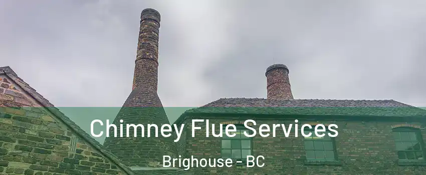  Chimney Flue Services Brighouse - BC
