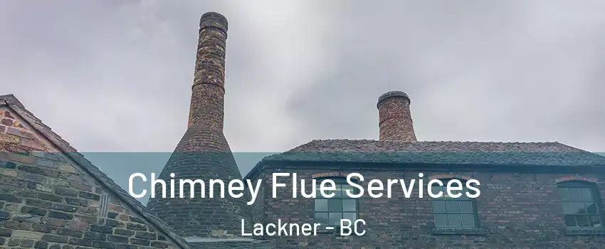  Chimney Flue Services Lackner - BC