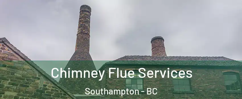  Chimney Flue Services Southampton - BC