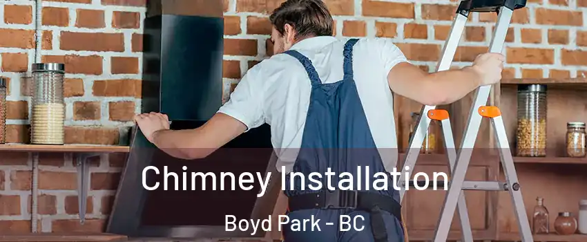  Chimney Installation Boyd Park - BC