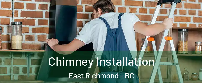  Chimney Installation East Richmond - BC