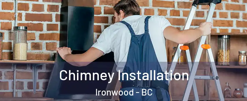  Chimney Installation Ironwood - BC