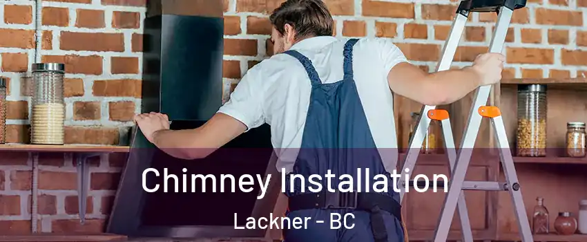  Chimney Installation Lackner - BC