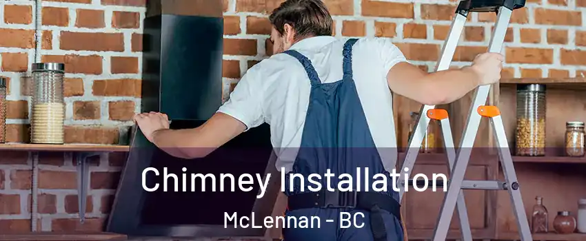  Chimney Installation McLennan - BC