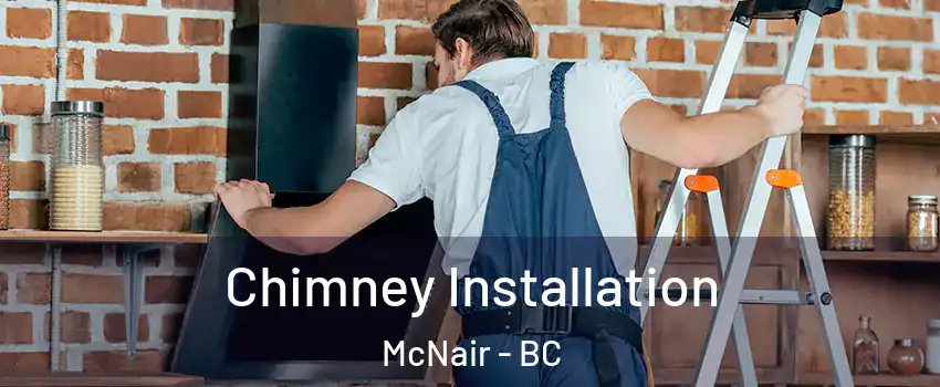  Chimney Installation McNair - BC