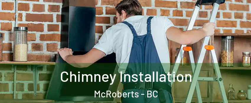 Chimney Installation McRoberts - BC