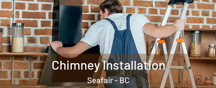  Chimney Installation Seafair - BC