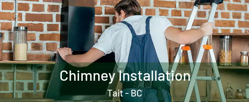  Chimney Installation Tait - BC