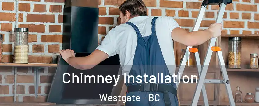  Chimney Installation Westgate - BC