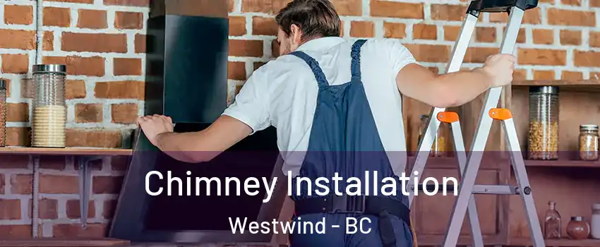  Chimney Installation Westwind - BC