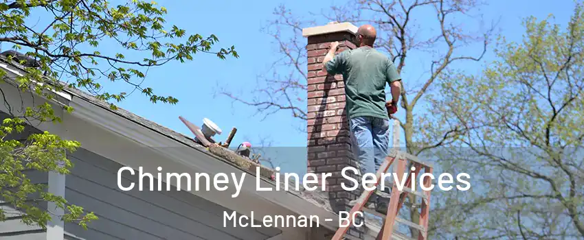  Chimney Liner Services McLennan - BC