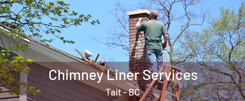  Chimney Liner Services Tait - BC