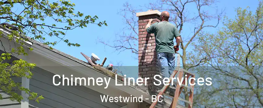  Chimney Liner Services Westwind - BC