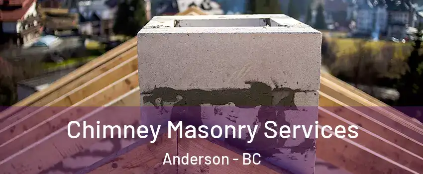  Chimney Masonry Services Anderson - BC