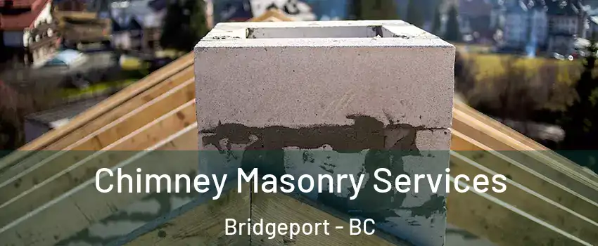  Chimney Masonry Services Bridgeport - BC