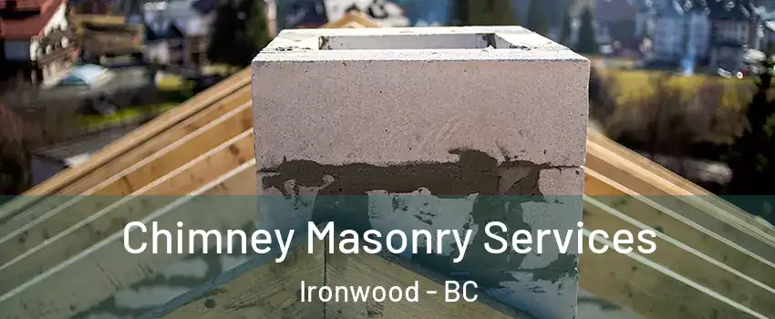  Chimney Masonry Services Ironwood - BC