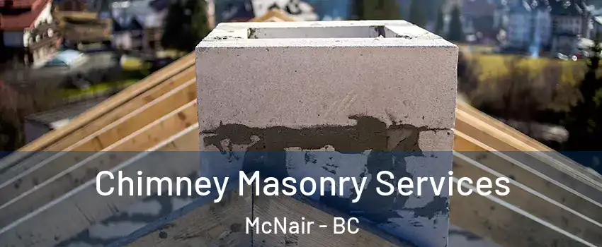  Chimney Masonry Services McNair - BC
