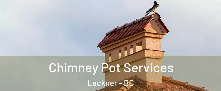  Chimney Pot Services Lackner - BC
