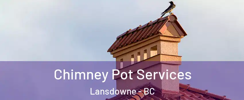  Chimney Pot Services Lansdowne - BC