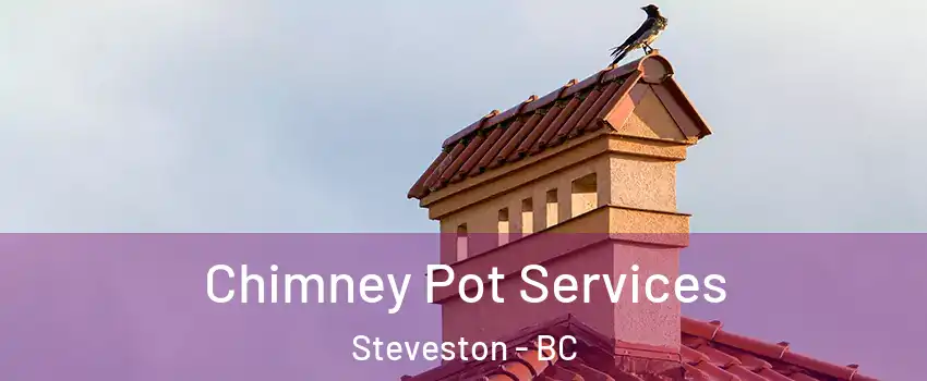  Chimney Pot Services Steveston - BC