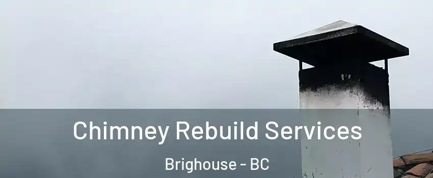  Chimney Rebuild Services Brighouse - BC