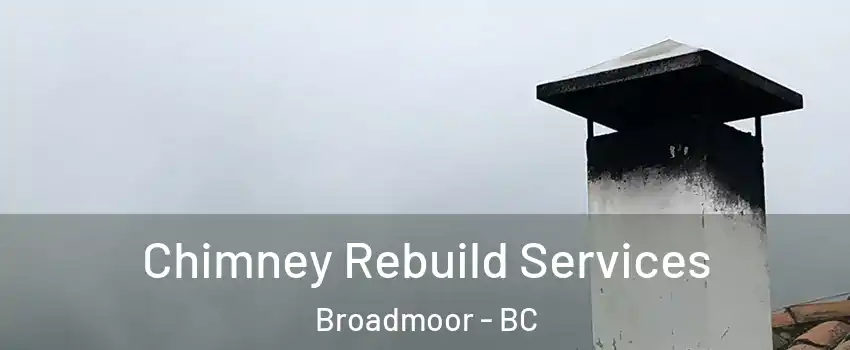 Chimney Rebuild Services Broadmoor - BC