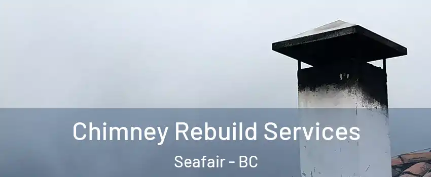  Chimney Rebuild Services Seafair - BC
