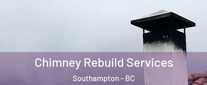  Chimney Rebuild Services Southampton - BC