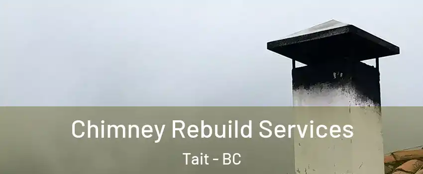  Chimney Rebuild Services Tait - BC