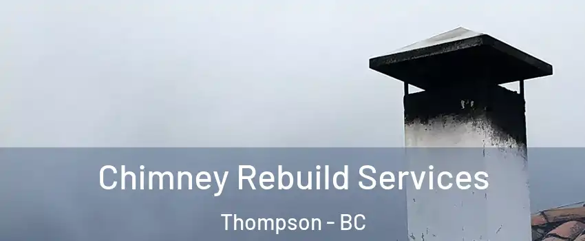  Chimney Rebuild Services Thompson - BC