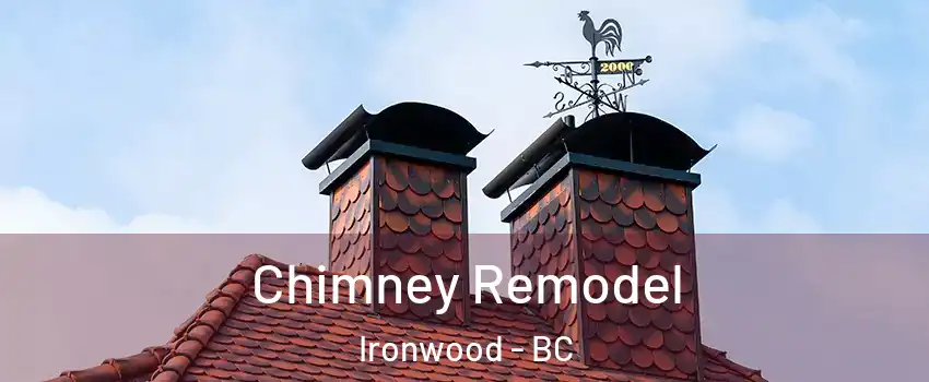  Chimney Remodel Ironwood - BC