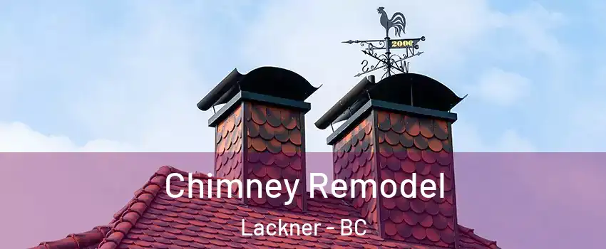  Chimney Remodel Lackner - BC