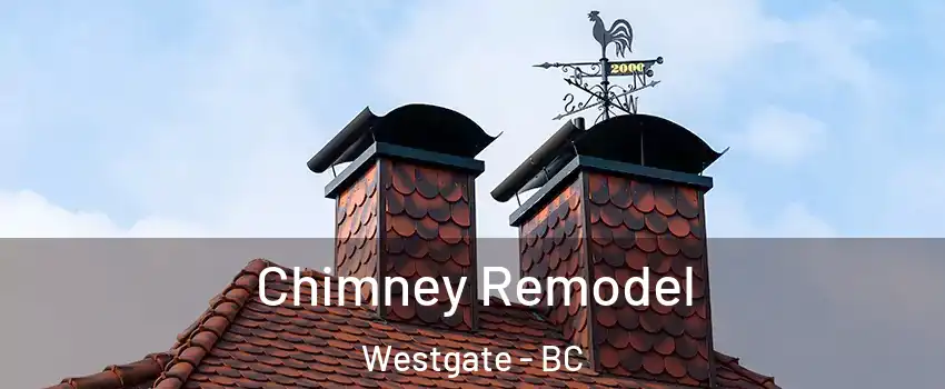  Chimney Remodel Westgate - BC