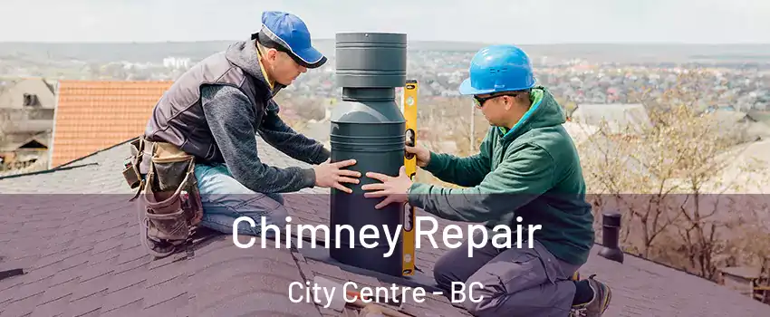  Chimney Repair City Centre - BC