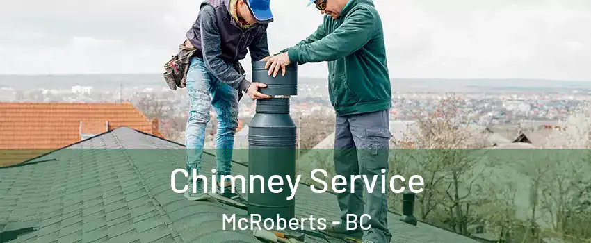  Chimney Service McRoberts - BC