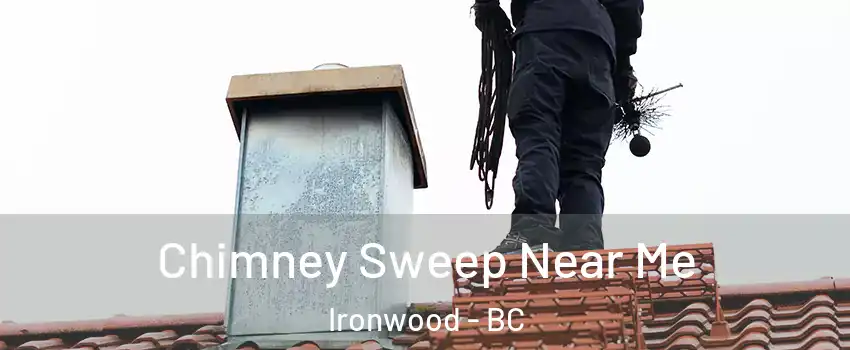  Chimney Sweep Near Me Ironwood - BC