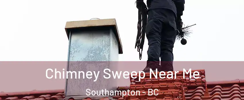  Chimney Sweep Near Me Southampton - BC