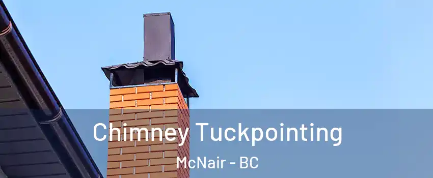  Chimney Tuckpointing McNair - BC