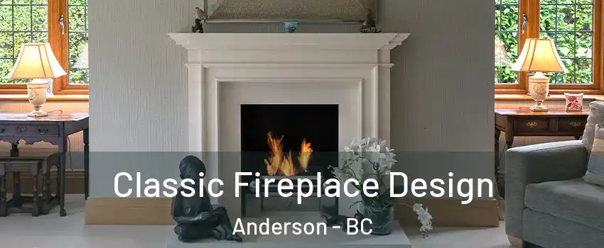 Classic Fireplace Design Anderson - BC